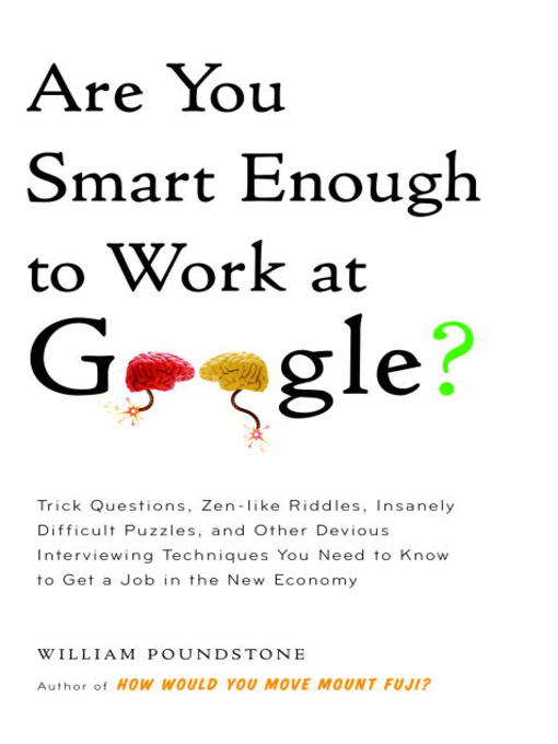 Title details for Are You Smart Enough to Work at Google? by William Poundstone - Available
